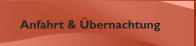 Anfahrt & &Uuml;bernachtung
